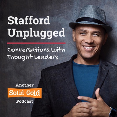 Stafford Unplugged — Stafford Masie:Stafford Masie | Solid Gold Podcasts #BeHeard