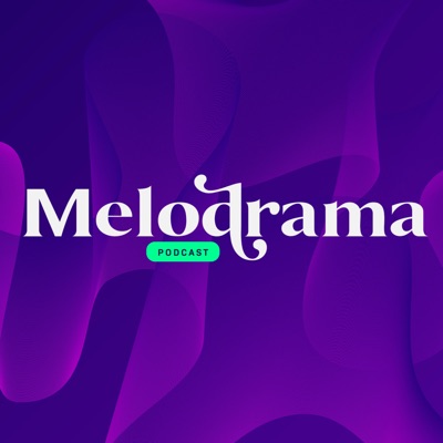 Melodrama Podcast