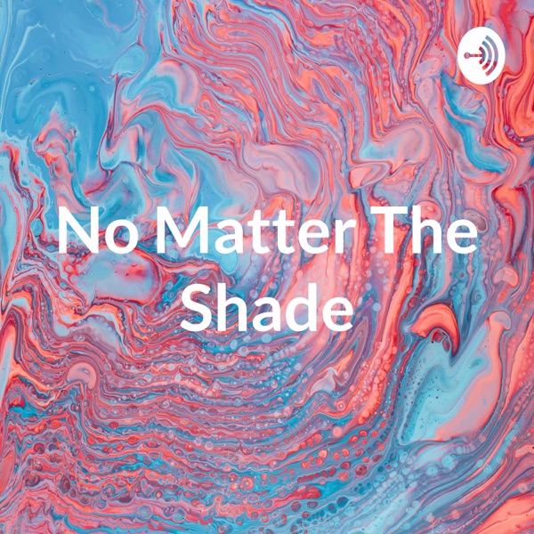 No Matter The Shade: Dating Experience