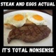 Steak and Eggs Actual