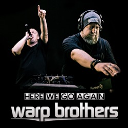 Warp Brothers - Here We Go Again Radio #236
