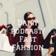 Daily podcast/ Fast Fahsion