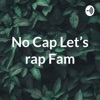 No Cap Let's rap Fam artwork