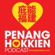 Penang Hokkien Podcast 庇能福建