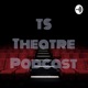 TS Theatre Podcast