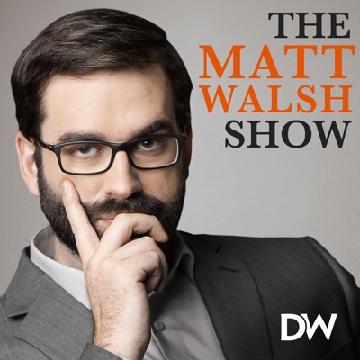 The Matt Walsh Show The Matt Walsh Show