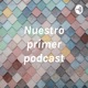 Nuestro primer podcast