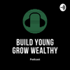 Build Young Grow Wealthy - Willita Cherie