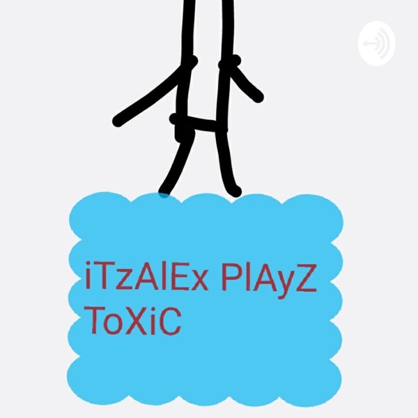 ItZAlex playz toxic