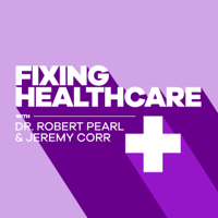 Fixing Healthcare Podcast podcast