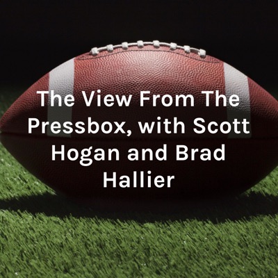 The View From The Pressbox, with Scott Hogan and Brad Hallier