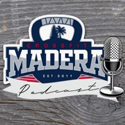 The CrossFit Madera Podcast