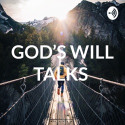 GOD'S WILL TALKS 