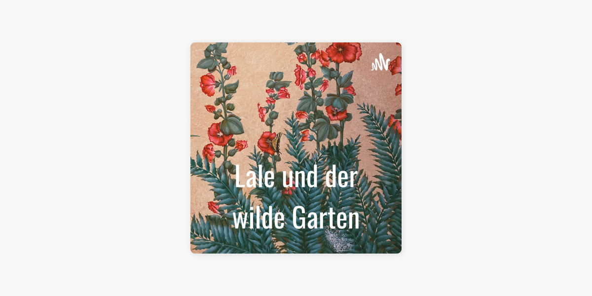 Lale und der wilde Garten“ auf Apple Podcasts