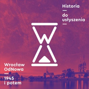 Historia do usłyszenia: Wrocław OdNowa 1945 i potem