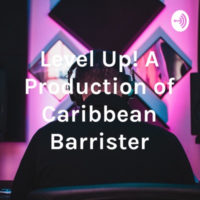 Level Up! A Production of Caribbean Barrister