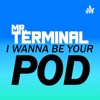 I Wanna Be Your Pod