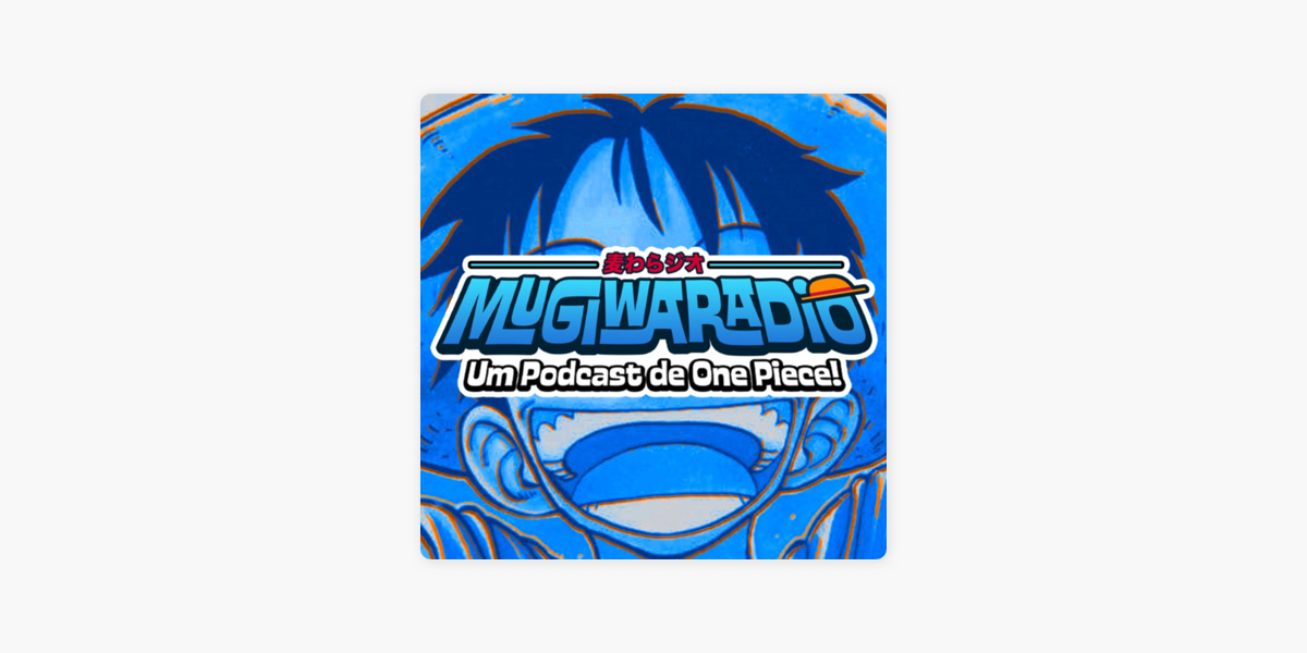 Mugiwaradio - Um Podcast de One Piece! on Apple Podcasts