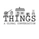 THINGS: A Global Conversation