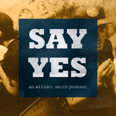 Say Yes: An Elliott Smith Podcast:Louisville Public Media