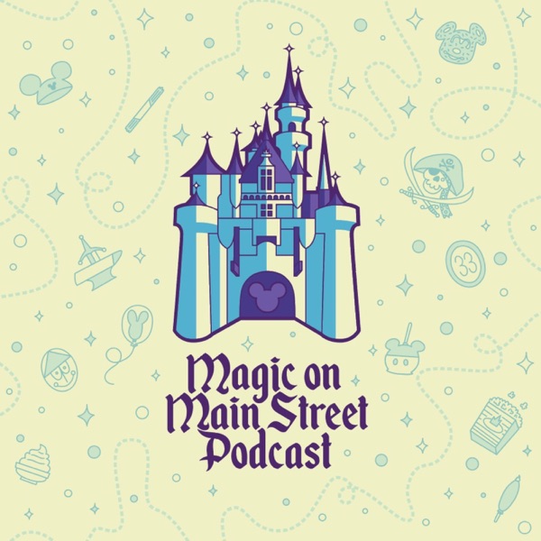 Magic on Main Street - A Disneyland & Walt Disney World podcast