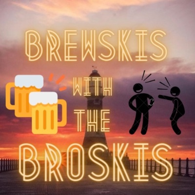 Brewski's with the Broski's unfiltered Brewski's with the Broski's unfiltered
