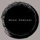 Moon Podcast