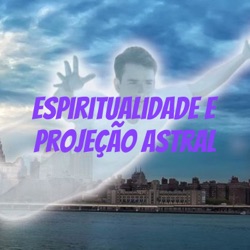 Espiritualidade e projeção astral