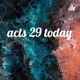acts 29 today 
