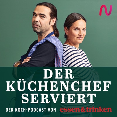 Der Küchenchef serviert - der Koch-Podcast von »essen & trinken«