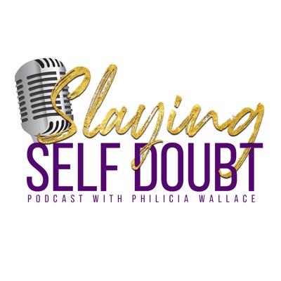 Slaying Self Doubt Podcast Slaying Self Doubt Podcast