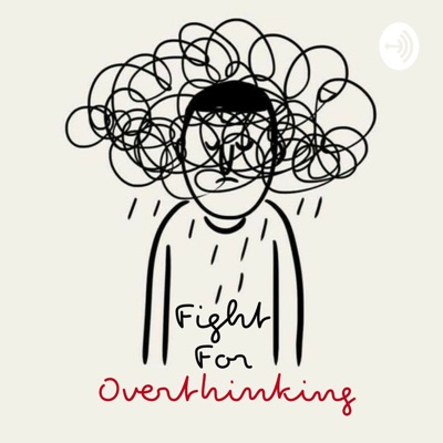 Fight For Overthinking
