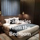 Fantasies From the Bedroom