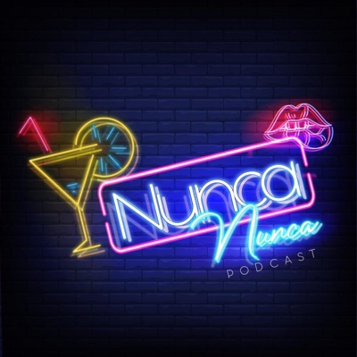 Yo Nunca, Nunca Podcast Yo Nunca, Nunca Podcast