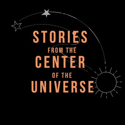 Stories from the Center of the Universe