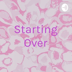 Starting Over