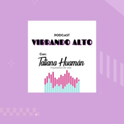 VIBRANDO ALTO CON TATIANA HUAMÁN