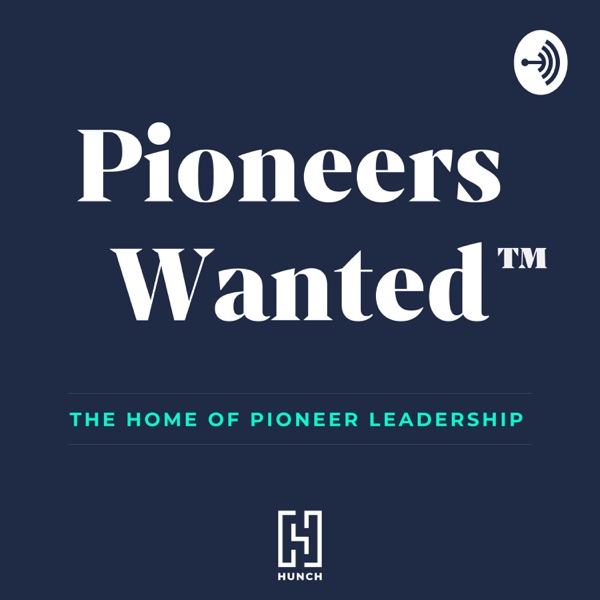 Pioneers Wanted Podcast