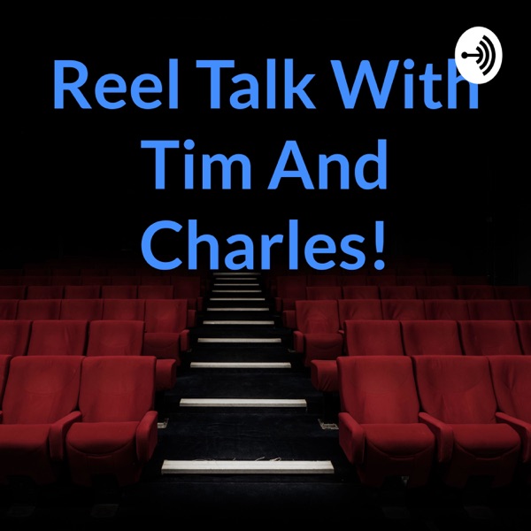 Reel Talk With Tim And Charles! Artwork