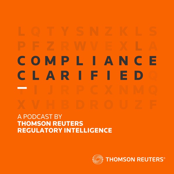 Compliance Clarified – a podcast by Thomson Reuters Regulatory Intelligence