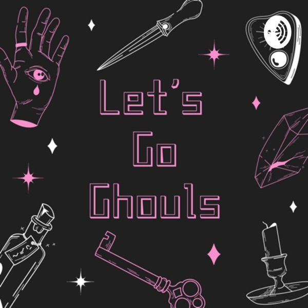 Let's Go Ghouls Podcast Artwork