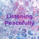 Listening Peacefully