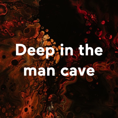 Deep in the man cave