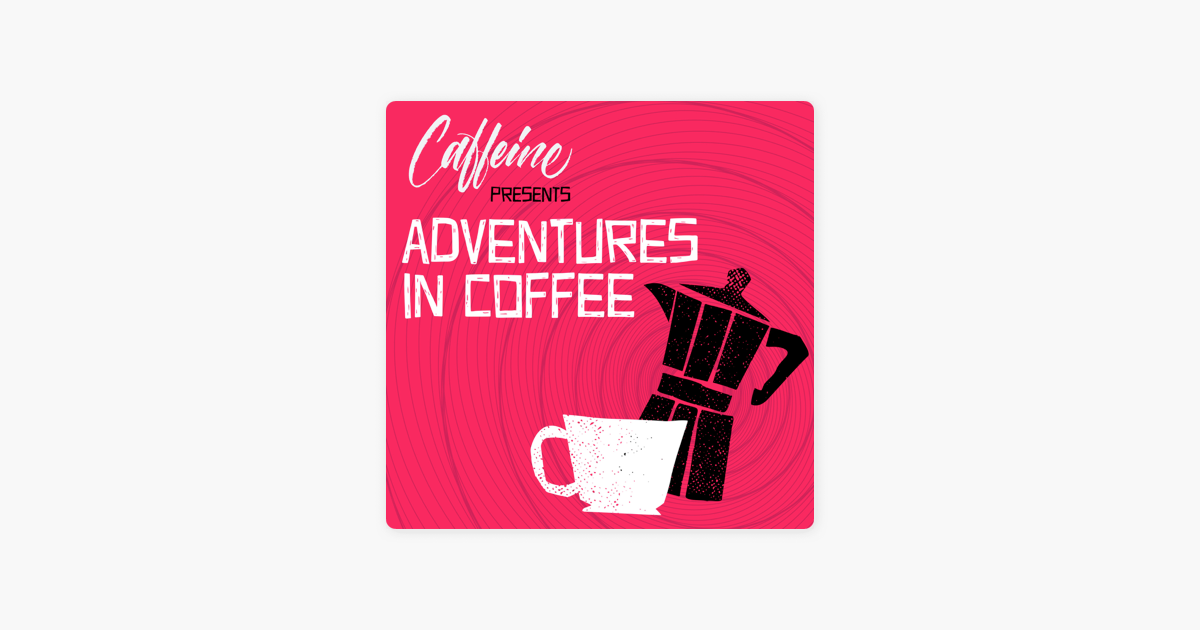 ‎Adventures In Coffee on Apple Podcasts thumbnail