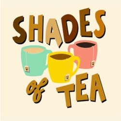 Shades of Tea, Coming Soon...
