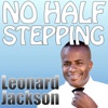 No Half Stepping with Leonard Jackson artwork
