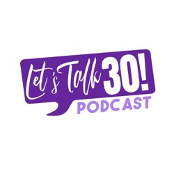 Let's Talk 30 Podcast || Mental Health Matters