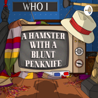A Hamster With a Blunt Penknife - a Doctor Who Commentary podcast podcast
