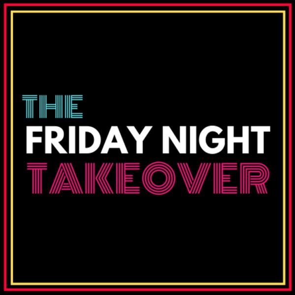 Friday Night Takeover