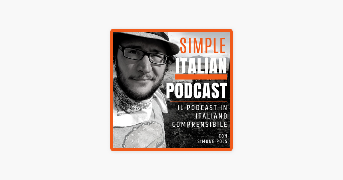 SIMPLE ITALIAN PODCAST | IL PODCAST IN ITALIANO COMPRENSIBILE | LEARN  ITALIAN WITH PODCASTS on Apple Podcasts